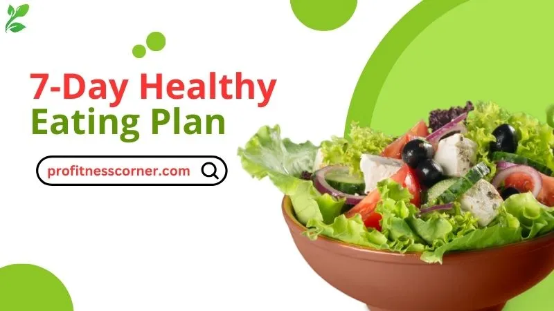 7-Day Healthy Eating Plan for Beginners: Easy and Effective